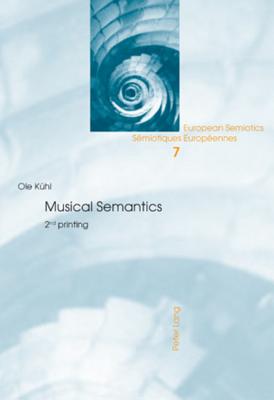 Musical Semantics: Second Printing By Per Aage Brandt (Editor), Wolfgang Wildgen (Editor), Barend Van Heusden (Editor) Cover Image