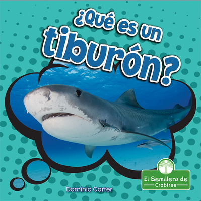 ¿Qué Es Un Tiburón? (What Is a Shark?) By Dominic Carter, Pablo de la Vega (Translator) Cover Image