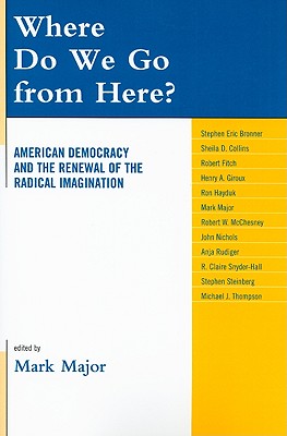 Where Do We Go from Here?: American Democracy and the Renewal of the Radical Imagination (Logos: Perspectives on Modern Society and Culture)