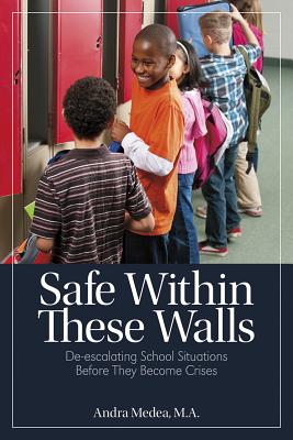 Safe Within These Walls: De-Escalating School Situations Before They Become Crises (Maupin House) Cover Image