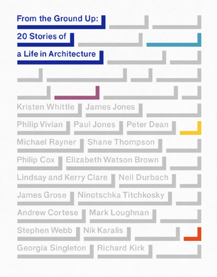 From the Ground Up: 20 Stories of a Life in Architecture Cover Image