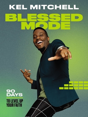 Blessed Mode: 90 Days to Level Up Your Faith By Kel Mitchell Cover Image