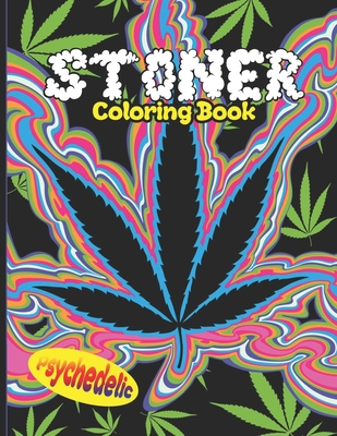 Stoner Coloring Book: Psychedelic Coloring Book With Cool Images For Absolute Relaxation and Stress Relief, Open Your Imagination with Motiv By I. High Printing Cover Image