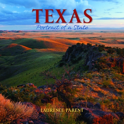 Texas: Portrait of a State (Portrait of a Place) By Laurence Parent (Photographer) Cover Image
