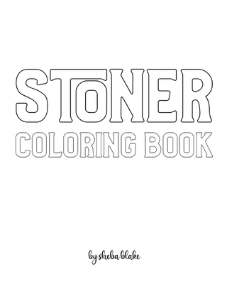 Stoner Coloring Book for Adults - Create Your Own Doodle Cover (8x10  Softcover Personalized Coloring Book / Activity Book) (Paperback)