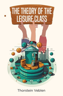 The Theory of the Leisure Class | McNally Jackson Books