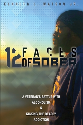 12 Faces Of Sober By Patricia Ogilvie, Jr. Watson, Kenneth L. Cover Image