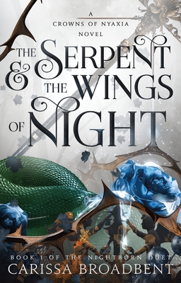 The Serpent & the Wings of Night: Book 1 of the Nightborn Duet (Crowns of Nyaxia #1)