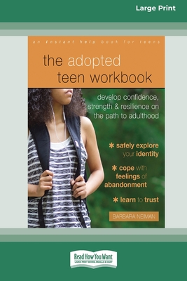 The Adopted Teen Workbook: Develop Confidence, Strength, and Resilience on the Path to Adulthood (16pt Large Print Edition) By Barbara Neiman Cover Image