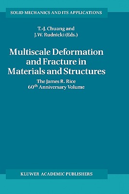 Multiscale Deformation and Fracture in Materials and Structures: The James R. Rice 60th Anniversary Volume (Solid Mechanics and Its Applications #84) Cover Image