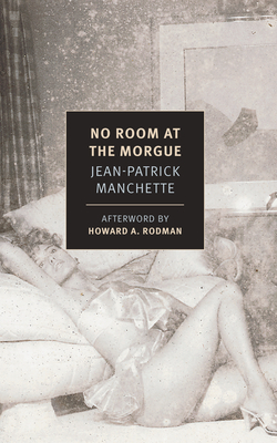 No Room at the Morgue By Jean-Patrick Manchette, Alyson Waters (Translated by), Howard A. Rodman (Afterword by) Cover Image