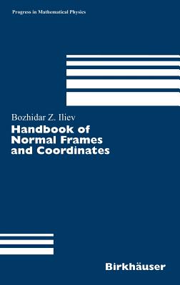Handbook of Normal Frames and Coordinates (Progress in Mathematical Physics #42) By Bozhidar Z. Iliev Cover Image
