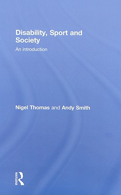 Disability, Sport and Society: An Introduction By Nigel Thomas, Andy Smith Cover Image