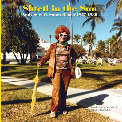 Shtetl in the Sun: Andy Sweet's South Beach 1977-1980 Cover Image