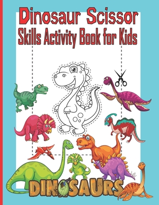 Dinosaur Scissor Skills, A Preschool Activity Book For Kids Ages 3