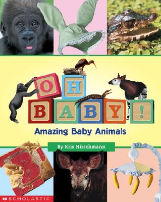 Oh, Baby! Amazing Baby Animals Cover Image