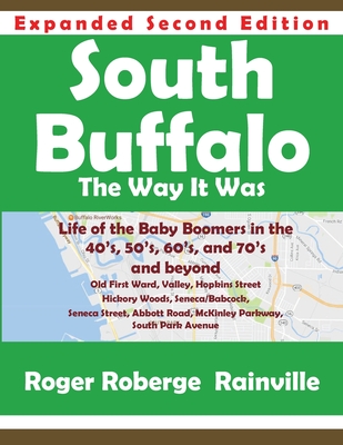South Buffalo Second Edition: The Way it Was By Roger Rainville, Roger Rainville (Photographer) Cover Image