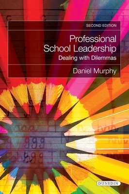 Professional School Leadership: Dealing with Dilemmas By Daniel Murphy Cover Image