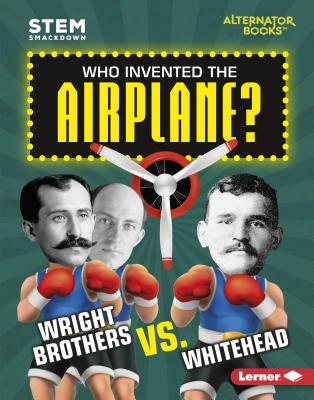 Who Invented the Airplane?: Wright Brothers vs. Whitehead By Karen Kenney Cover Image