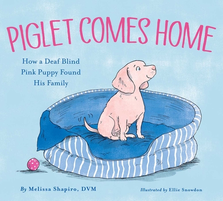Piglet Comes Home: How a Deaf Blind Pink Puppy Found His Family cover