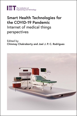 Smart Health Technologies for the Covid-19 Pandemic: Internet of Medical Things Perspectives (Healthcare Technologies)
