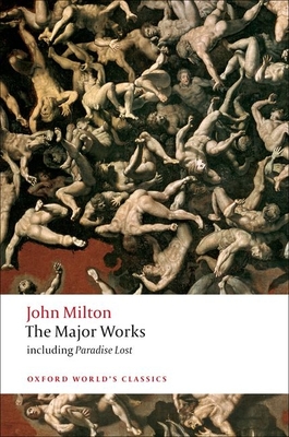 The Major Works (Oxford World's Classics) By John Milton, Stephen Orgel (Editor), Jonathan Goldberg (Editor) Cover Image
