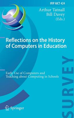 Reflections on the History of Computers in Education: Early Use of Computers and Teaching about Computing in Schools Cover Image