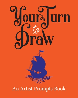 Your Turn to Draw: An Artist Prompts Book (Edition 1)