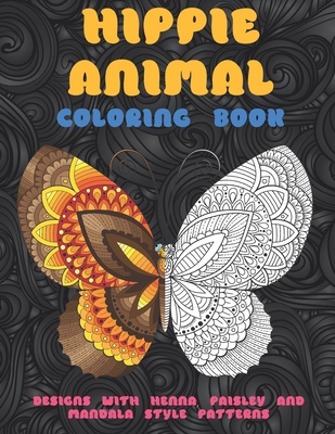 Hippie Animal - Coloring Book - Designs with Henna, Paisley and Mandala Style Patterns By Sadie Colouring Books Cover Image