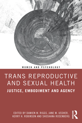 Trans Reproductive and Sexual Health Justice Embodiment and