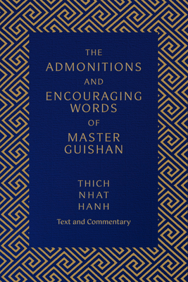 The Admonitions and Encouraging Words of Master Guishan: Text and Commentary By Thich Nhat Hanh Cover Image