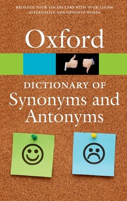 The Oxford Dictionary of Synonyms and Antonyms (Oxford Quick Reference) By Oxford Languages Cover Image