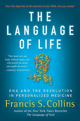 The Language of Life: DNA and the Revolution in Personalized Medicine By Francis S. Collins Cover Image