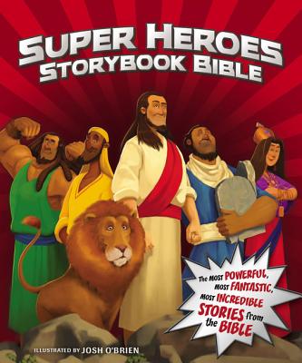 Super Heroes Storybook Bible By Jean E. Syswerda, Josh O'Brien (Illustrator) Cover Image