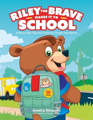 Riley the Brave Makes It to School: A Story with Tips and Tricks for Tough Transitions Cover Image
