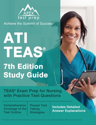 ATI TEAS 7th Edition Study Guide: TEAS Exam Prep for Nursing with Practice Test Questions [Includes Detailed Answer Explanations] Cover Image