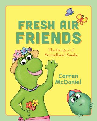 Fresh Air Friends: The Dangers of Secondhand Smoke By Carren McDaniel Cover Image