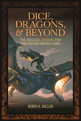 Dice, Dragons, and Beyond: The Magical Journal for Tabletop RPG Fantasy Games (Unofficial Journal) Cover Image