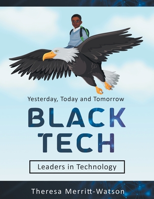 Black Tech: Yesterday, Today and Tomorrow - Leaders in Technology Cover Image
