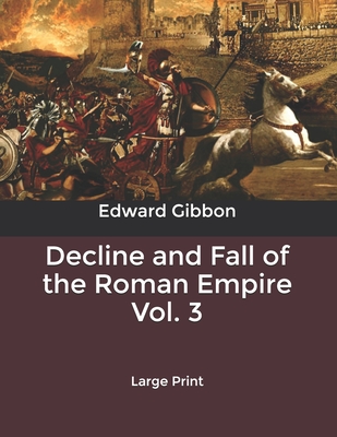 Decline and Fall of the Roman Empire Vol. 3: Large Print