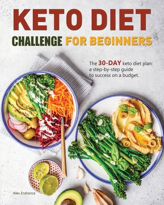 Keto Diet Challenge For Beginners: The 30-Day Keto Diet Plan: A  Step-By-Step Guide To Success On A Budget. (Paperback) | Aaron'S Books