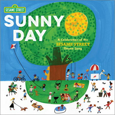 Sunny Day: A Celebration of the Sesame Street Theme Song By Joe Raposo (Lyrics by), Various (Illustrator) Cover Image