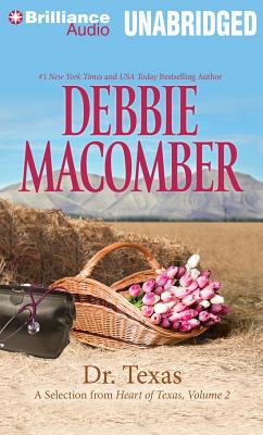 Dr. Texas: A Selection from Heart of Texas, Volume 2 By Debbie Macomber, Natalie Ross (Read by) Cover Image
