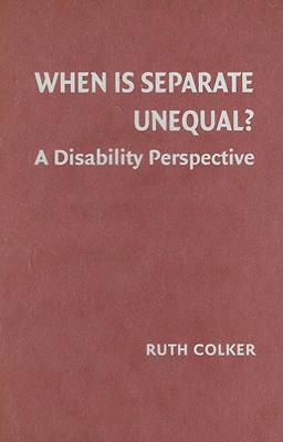 When Is Separate Unequal?: A Disability Perspective (Cambridge Disability Law and Policy) Cover Image