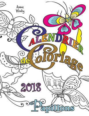 Calendrier de Coloriage 2018 Papillons By Anna Winky Cover Image