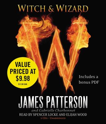 Witch & Wizard By James Patterson, Gabrielle Charbonnet, Spencer Locke (Read by), Elijah Wood (Read by) Cover Image