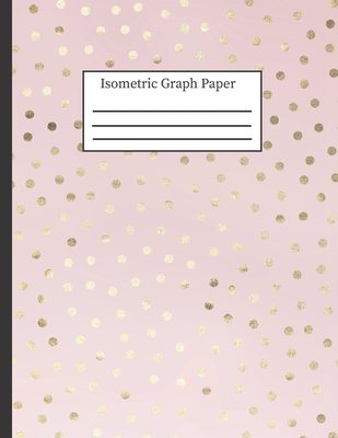 Isometric Graph Paper: 3-D Design .28 Grid Equilateral Triangle Notebook: 8.5 x 11 108 Pages, Pretty Pink Polka Dot Cover Image