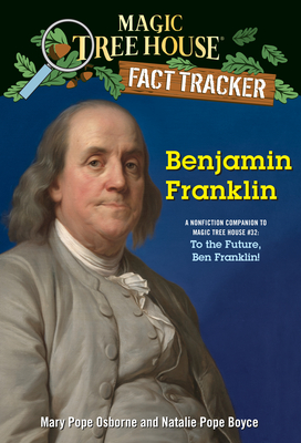 Benjamin Franklin: A nonfiction companion to Magic Tree House #32: To the Future, Ben Franklin! (Magic Tree House (R) Fact Tracker #41) Cover Image