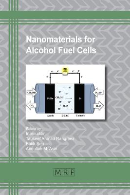 Nanomaterials for Alcohol Fuel Cells (Materials Research Foundations #49) By Inamuddin (Editor), Tauseef Ahmad Rangreez (Editor), Fatih Sen (Editor) Cover Image