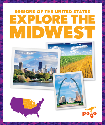Explore the Midwest (Regions of the United States) By Spanier Kristine Mlis Cover Image